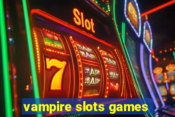 vampire slots games