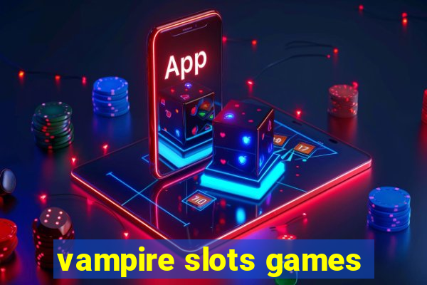 vampire slots games