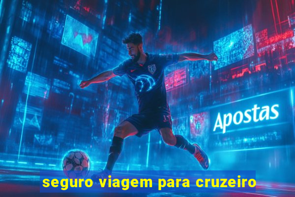 seguro viagem para cruzeiro