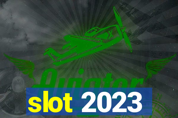 slot 2023