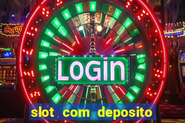 slot com deposito de 5 reais