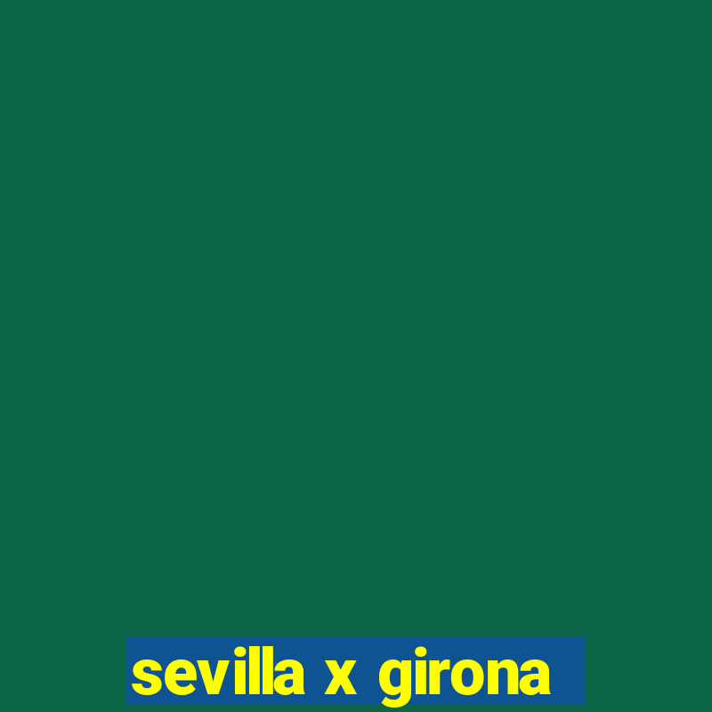 sevilla x girona