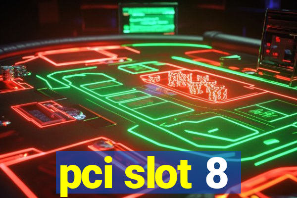 pci slot 8