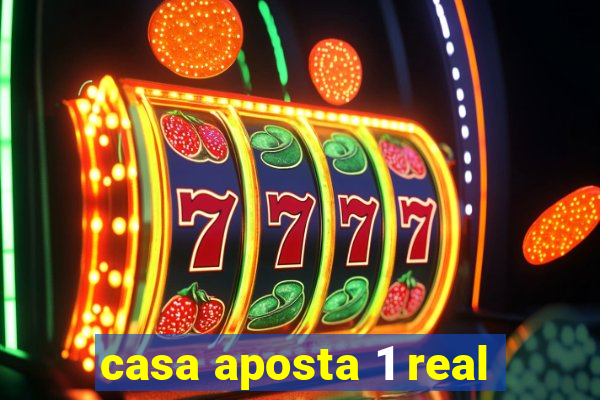 casa aposta 1 real