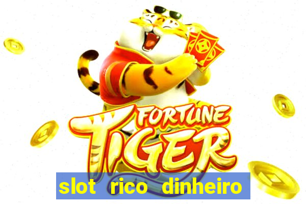 slot rico dinheiro real truco