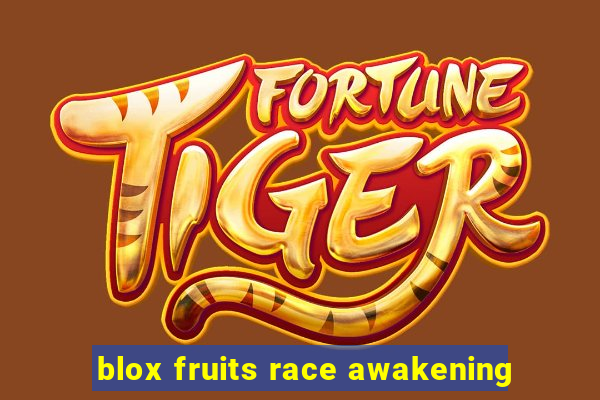 blox fruits race awakening