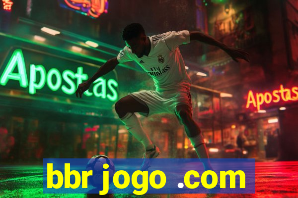 bbr jogo .com