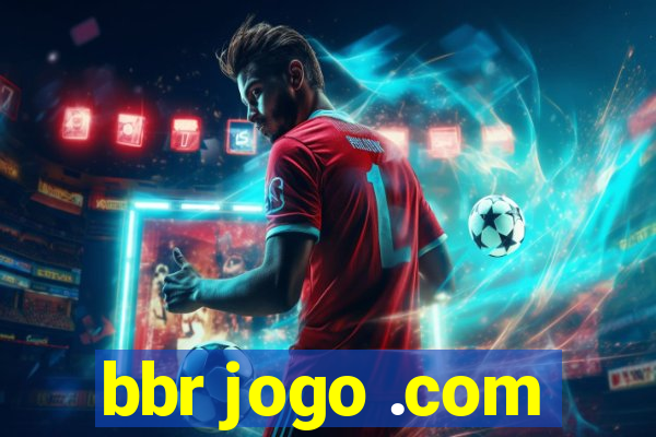 bbr jogo .com