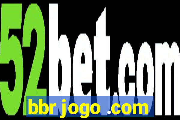 bbr jogo .com