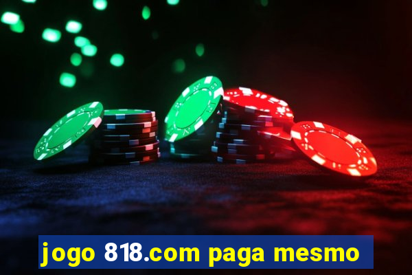 jogo 818.com paga mesmo