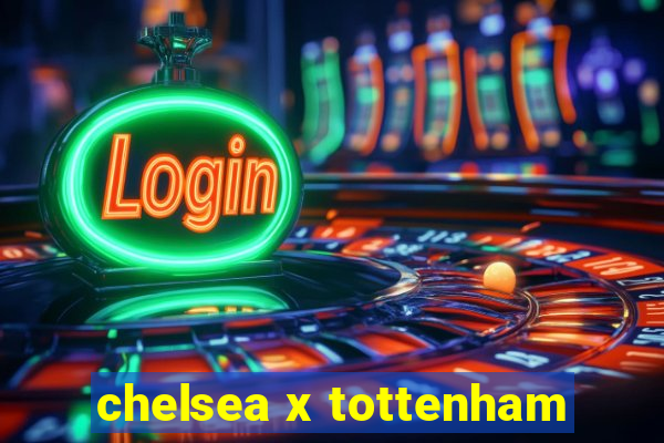 chelsea x tottenham