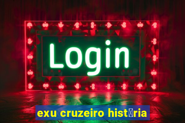 exu cruzeiro hist贸ria