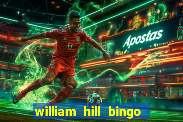 william hill bingo promo code