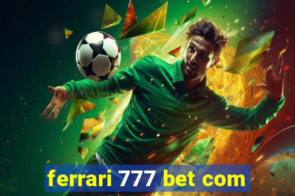 ferrari 777 bet com