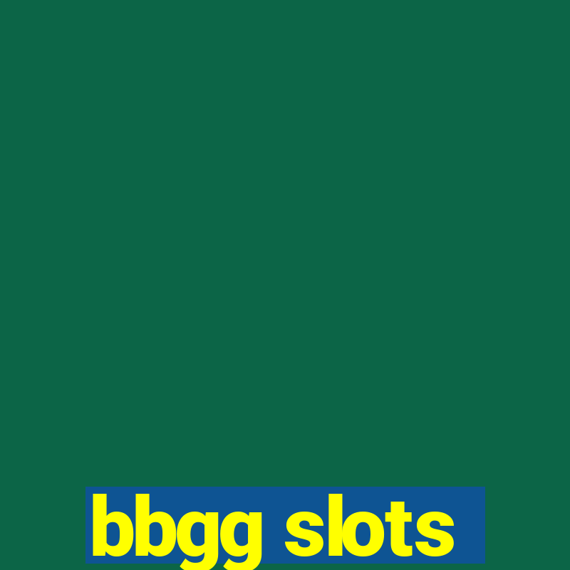 bbgg slots