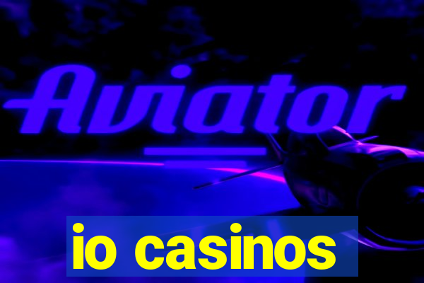 io casinos