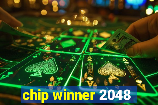 chip winner 2048