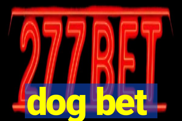 dog bet