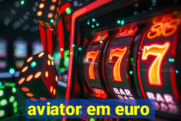 aviator em euro