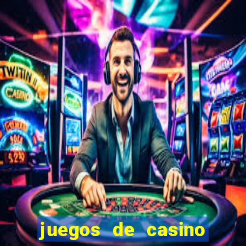 juegos de casino para ganar dinero real