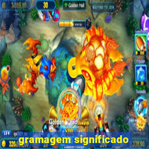 gramagem significado