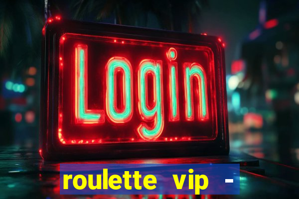 roulette vip - casino vegas