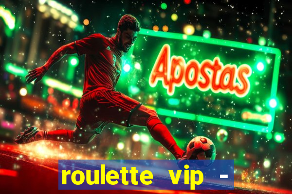 roulette vip - casino vegas