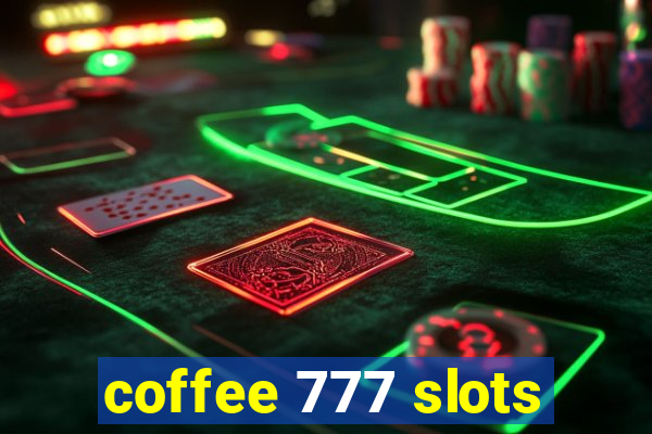 coffee 777 slots