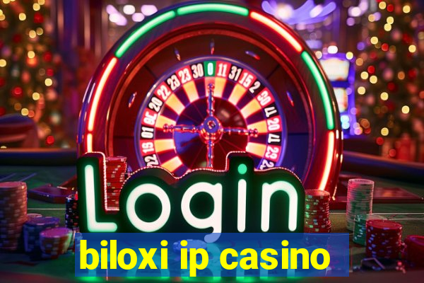 biloxi ip casino