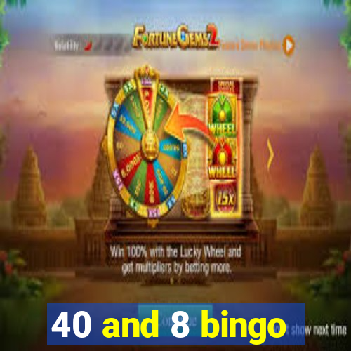 40 and 8 bingo