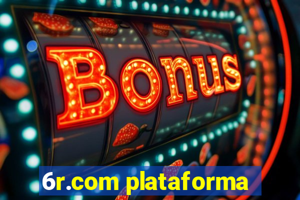 6r.com plataforma