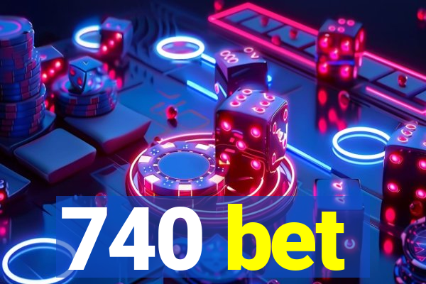 740 bet