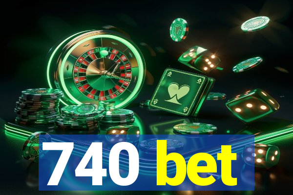 740 bet