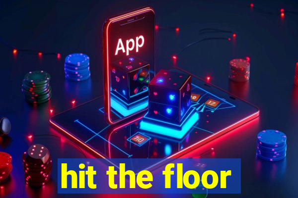 hit the floor