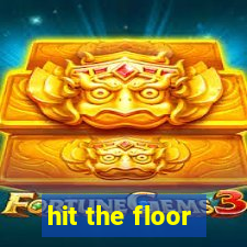 hit the floor