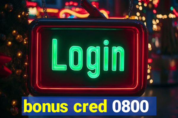 bonus cred 0800