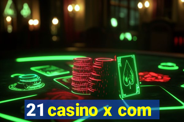 21 casino x com