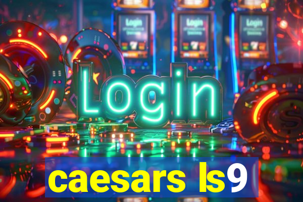 caesars ls9