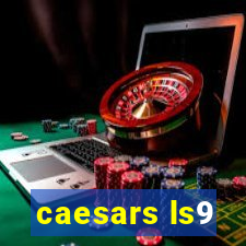 caesars ls9