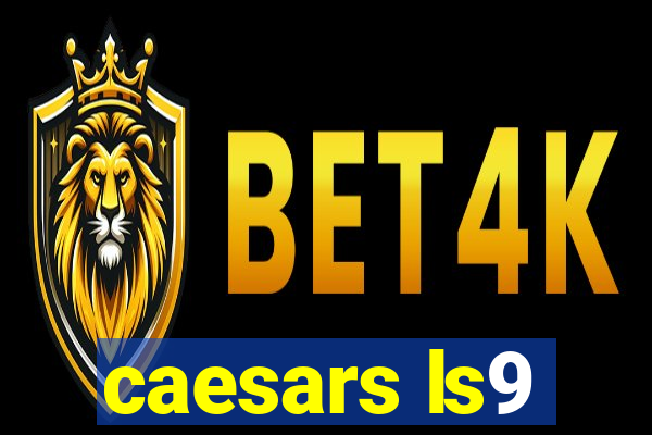 caesars ls9