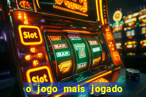 o jogo mais jogado do mundo