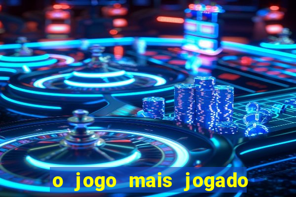 o jogo mais jogado do mundo