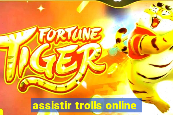 assistir trolls online