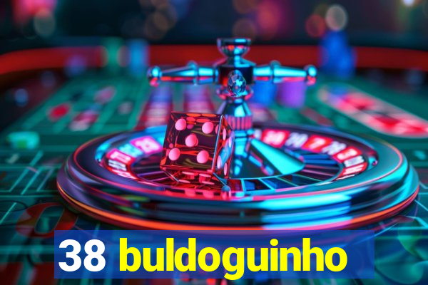 38 buldoguinho