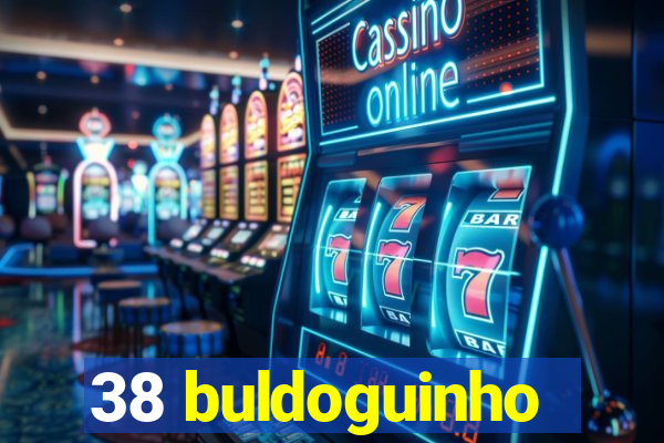 38 buldoguinho