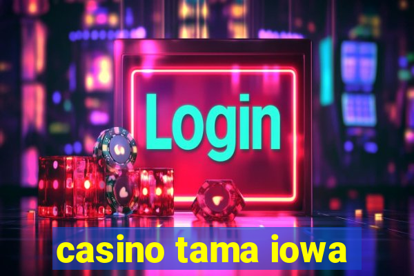 casino tama iowa