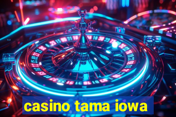 casino tama iowa