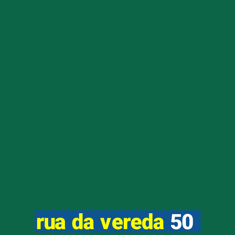 rua da vereda 50