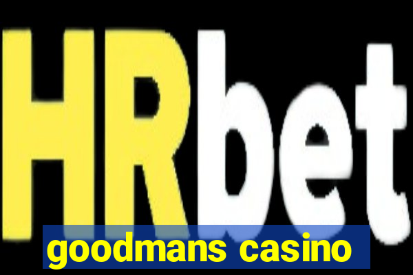 goodmans casino