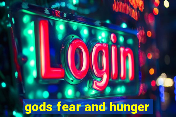 gods fear and hunger